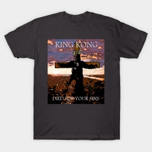 King Kong Died For Your Sins! T-Shirt